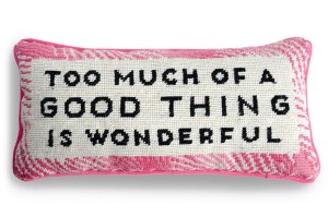 too_much_is_wonderful_needlepoint_64b50079-d165-4f64-90a0-1bc5e5f5329c
